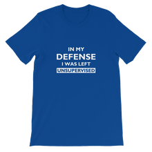In My Defense I Was Left Unsupervised - Funny Unisex T-Shirt - in Blue from forzatees.com