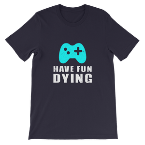 Have Fun Dying Video Game Controller - Gaming Unisex T-Shirt in Navy from ForzaTees