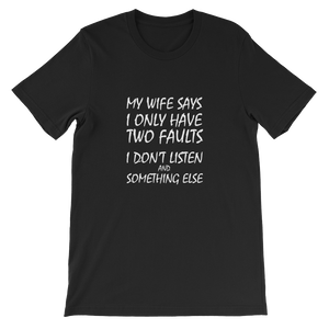My Wife Says I Don't Listen and Something Else - Funny Men's Slogan T-Shirt in Black from forzatees.com