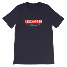 I Disagree But I Respect Your Right to be Stupid - Funny Unisex T-Shirt in Navy from forzatees.com