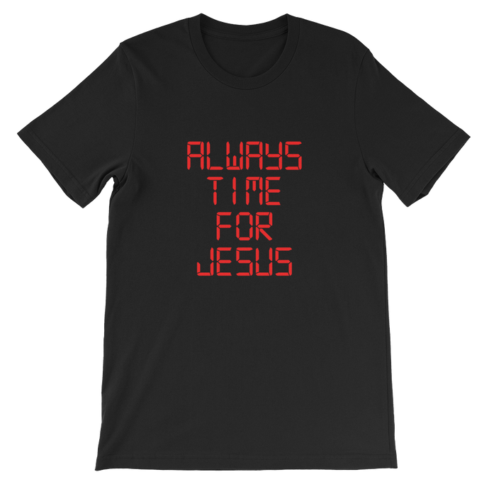 Always Time For Jesus - Religious Unisex T-Shirt