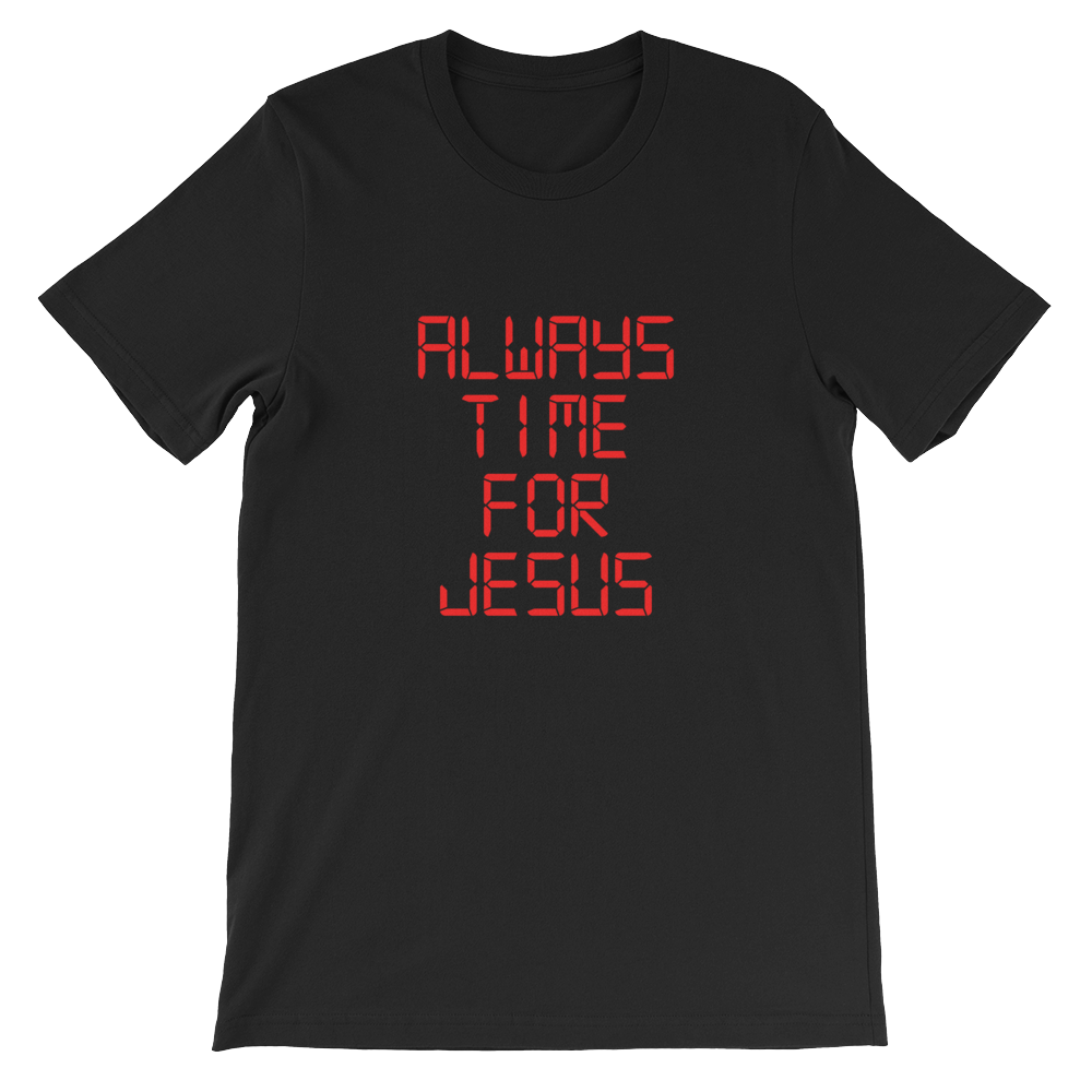 Always Time For Jesus - Religious Unisex T-Shirt