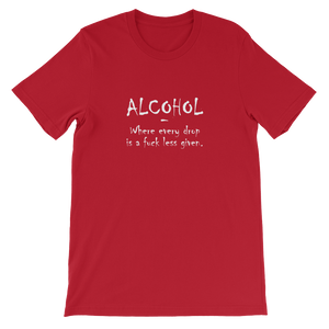 Alcohol: Where Every Drop is a Fuck Less Given - Funny Unisex T-Shirt in Red from forzatees.com