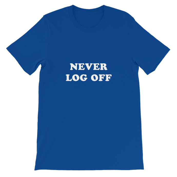 Never Log Off - Short-Sleeve Unisex Slogan T-Shirt in Blue from forzatees.com