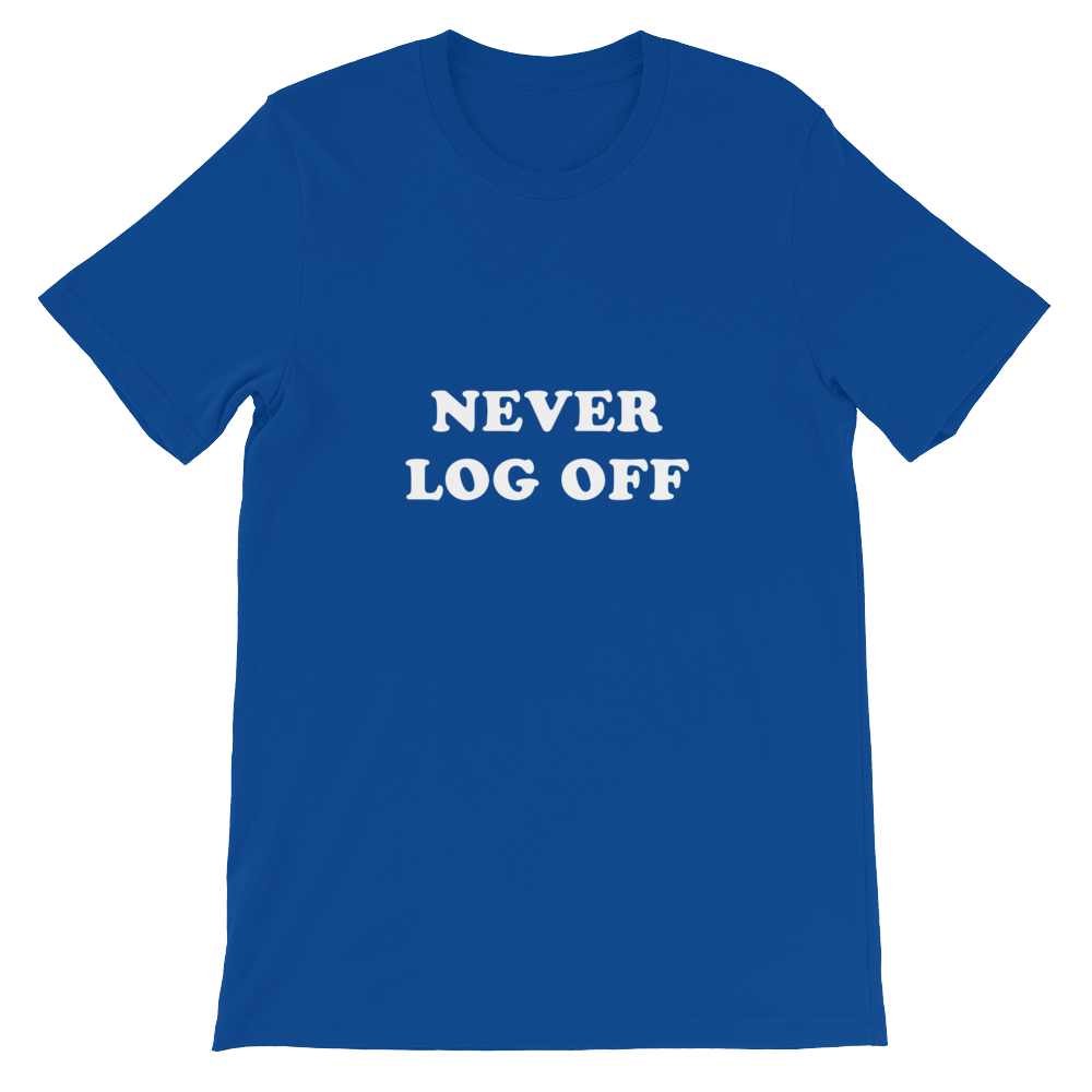 Never Log Off - Short-Sleeve Unisex Slogan T-Shirt in Blue from forzatees.com