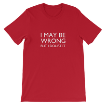 I May Be Wrong But I Doubt It - Funny Unisex T-Shirt In Red from forzatees.com