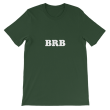 BRB - Be Right Back Unisex T-Shirt in Forrest Green from forzatees.com