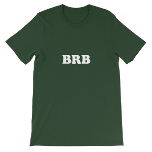 BRB - Be Right Back Unisex T-Shirt in Forrest Green from forzatees.com