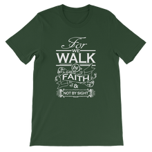For We Walk By Faith and Not by Sight - Christian Unisex T-Shirt in Green from Forza Tees