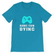 Have Fun Dying Video Game Controller - Gaming Unisex T-Shirt in Aqua from ForzaTees