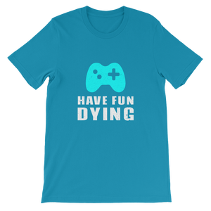 Have Fun Dying Video Game Controller - Gaming Unisex T-Shirt in Aqua from ForzaTees