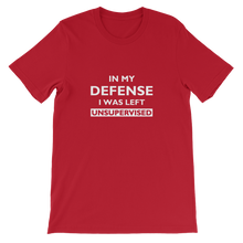 In My Defense I Was Left Unsupervised - Funny Unisex T-Shirt - in Red from forzatees.com