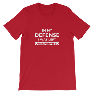 In My Defense I Was Left Unsupervised - Funny Unisex T-Shirt - in Red from forzatees.com