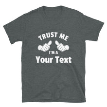 Customize This T-Shirt - Trust Me I'm a <your Text here> - Grey