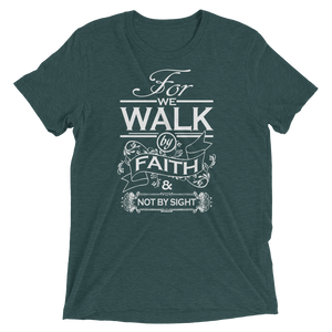 For We Walk By Faith and Not by Sight - Premium Short-Sleeve Unisex T-shirt