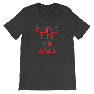 Always Time For Jesus - Religious Unisex T-Shirt