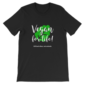 Vegan For Life - Kill Bad Vibes Black Unisex T-Shirt for Vegans from Forza Tees