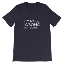 I May Be Wrong But I Doubt It - Funny Unisex T-Shirt In Navy from forzatees.com