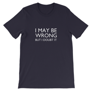 I May Be Wrong But I Doubt It - Funny Unisex T-Shirt In Navy from forzatees.com