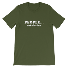 People Not a Big Fan - Funny Unisex T-Shirt