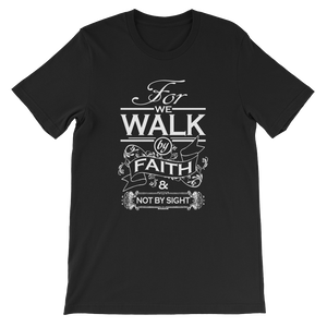 For We Walk By Faith and Not by Sight - Christian Unisex T-Shirt in Black from Forza Tees