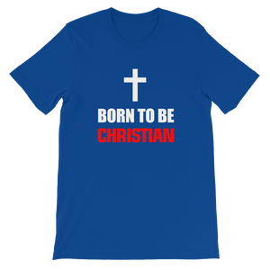 Born to be Christian - Religious Short-Sleeve Unisex T-Shirt