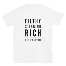 White Comedy Tee - Filthy Stinking Rich: 2 Out of 3 Ain't Bad