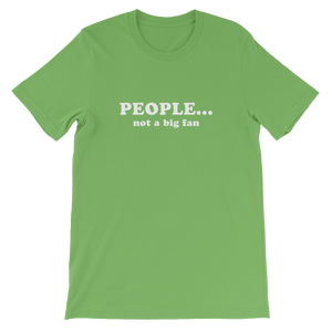 People Not a Big Fan - Funny Unisex T-Shirt