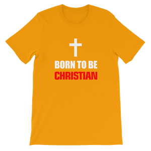 Born to be Christian - Religious Short-Sleeve Unisex T-Shirt