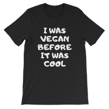 I Was Vegan Before It Was Cool - Black T-Shirt for Vegans