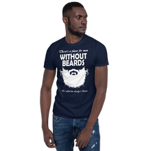 There's a Place For Men Without Beards, it's called the ladies room - Navy T-Shirt for bearded men from Forza Tees