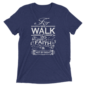 For We Walk By Faith and Not by Sight - Premium Short-Sleeve Unisex T-shirt