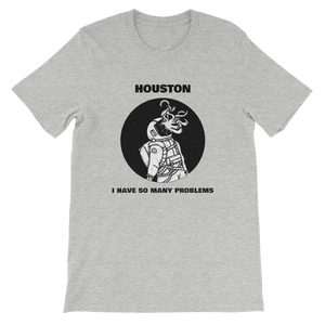 Houston I Have So Many Problems - Funny Alien T-Shirt for Geeks and Movie Lovers