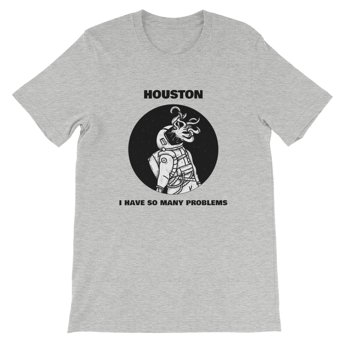 Houston I Have So Many Problems - Funny Alien T-Shirt for Geeks and Movie Lovers