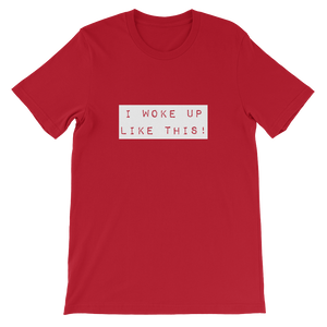 I Woke Up Like This - Funny Unisex Slogan T-Shirt in Red from forzatee.com