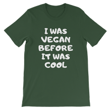 I Was Vegan Before It Was Cool - Green Tee for Vegans
