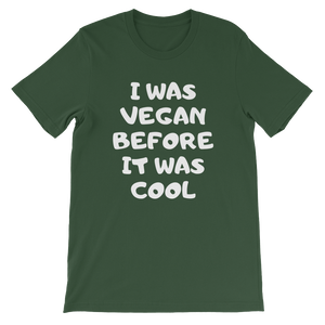 I Was Vegan Before It Was Cool - Green Tee for Vegans