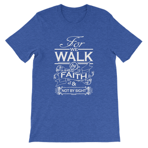 For We Walk By Faith and Not by Sight - Christian Unisex T-Shirt in Heather Blue from Forza Tees