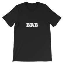 BRB - Be Right Back Unisex T-Shirt in Black from forzatees.com