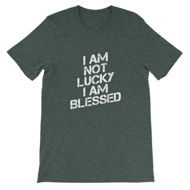 I Am Not Lucky I Am Blessed - Religious Unisex T-Shirt from forzatees.com