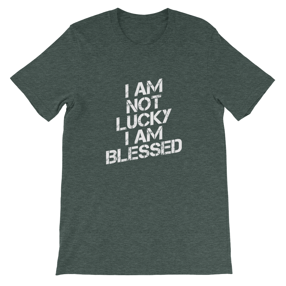 I Am Not Lucky I Am Blessed - Religious Unisex T-Shirt from forzatees.com