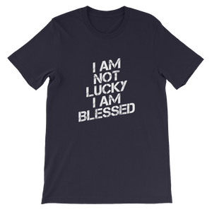 I Am Not Lucky I Am Blessed - Religious Unisex T-Shirt