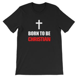Born to be Christian Black Unisex T-Shirt from forzatees