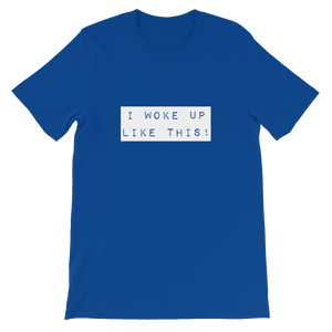 I Woke Up Like This - Funny Unisex Slogan T-Shirt in Blue from forzatee.com