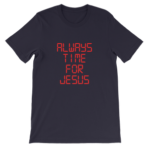 Always Time For Jesus - Religious Unisex T-Shirt
