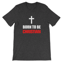Born to be Christian - Religious Short-Sleeve Unisex T-Shirt
