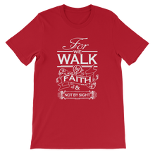 For We Walk By Faith and Not by Sight - Christian Unisex T-Shirt in Red from Forza Tees