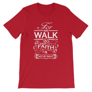 For We Walk By Faith and Not by Sight - Christian Unisex T-Shirt in Red from Forza Tees