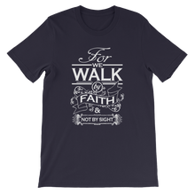 For We Walk By Faith and Not by Sight - Christian Unisex T-Shirt in Navy from Forza Tees
