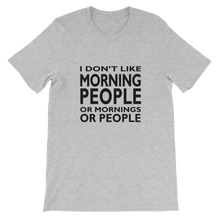 I Don't Like Morning People Or Mornings Or People - Funny Shirt from forzatees.com